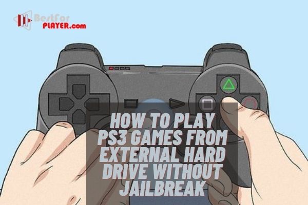 How to play ps3 games from external hard drive without jailbreak