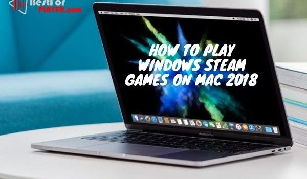 How to play windows steam games on mac 2018
