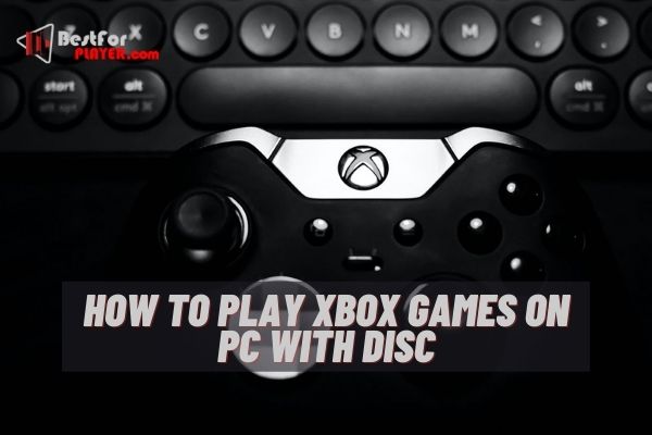 How to play xbox games on pc with disc