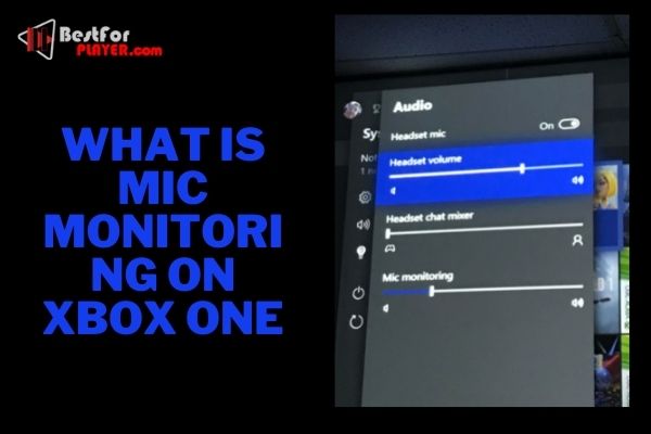 What Is Mic Monitoring On Xbox One