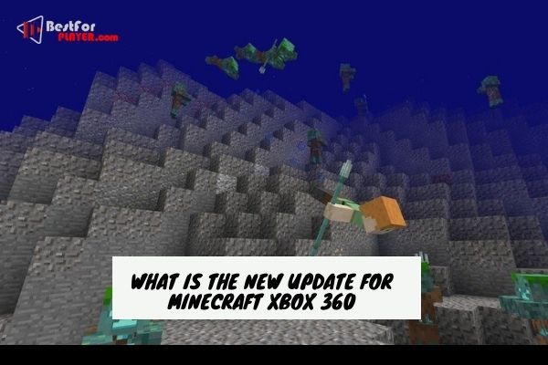What Is The New Update For Minecraft Xbox 360