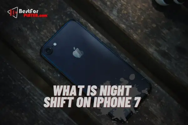 What is night shift on iphone 7