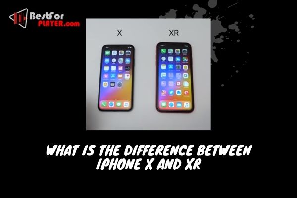 What is the difference between iphone x and xr