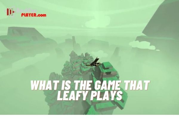 What is the game that leafy plays