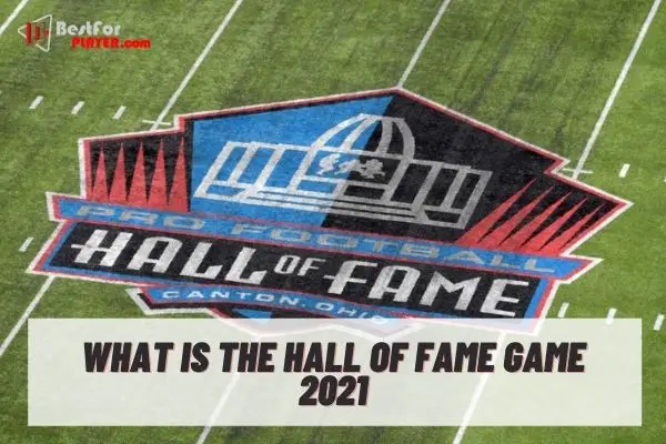 What is the hall of fame game 2021