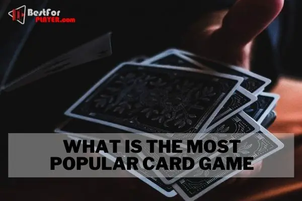 What is the most popular card game