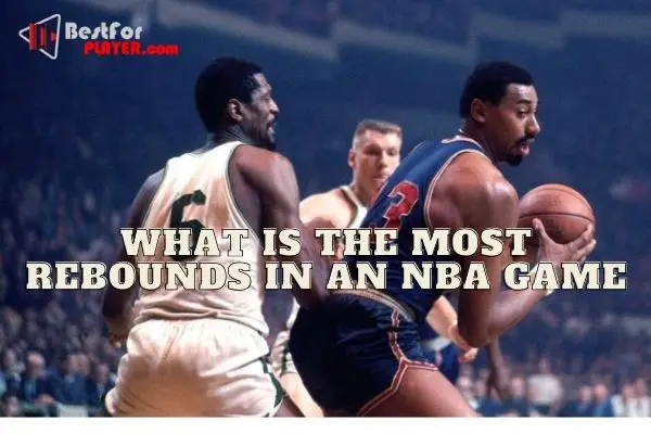 What is the most rebounds in an nba game