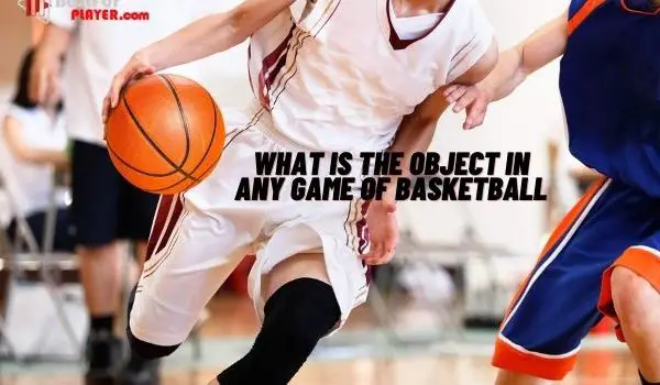 What is the object in any game of basketball