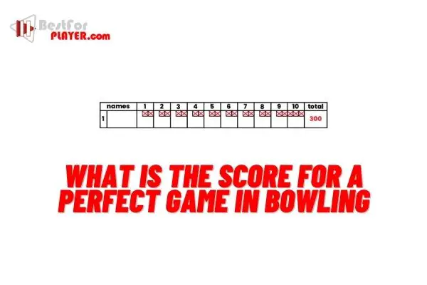 What is the score for a perfect game in bowling