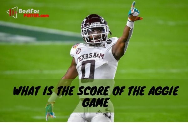 What is the score of the aggie game