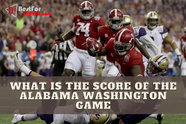 What is the score of the alabama washington game
