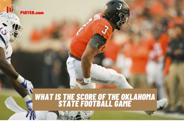What is the score of the oklahoma state football game