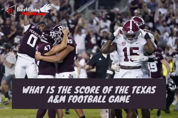 What is the score of the texas a&m football game