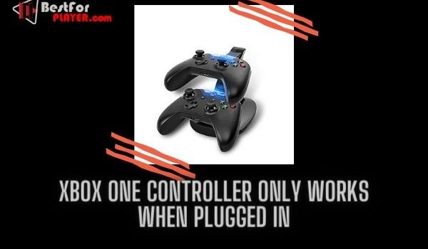 Xbox One Controller Only Works When Plugged In