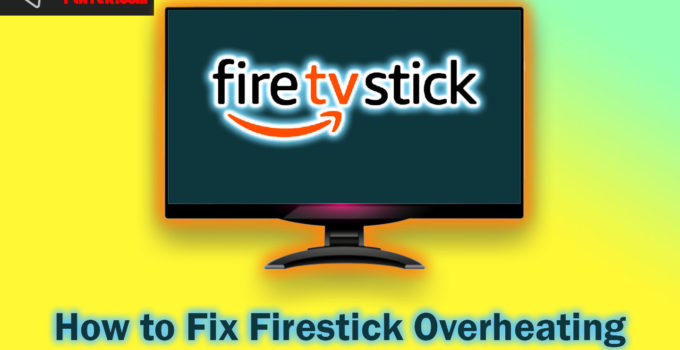 how to fix firestick overheating issue