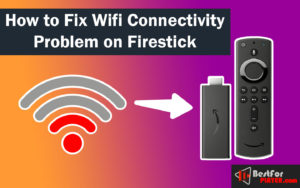 how to fix wifi connectivity problem on firestick