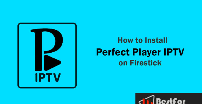 how to install Perfect Player IPTV on Firestick