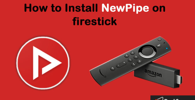 how to install newpipe on firestick