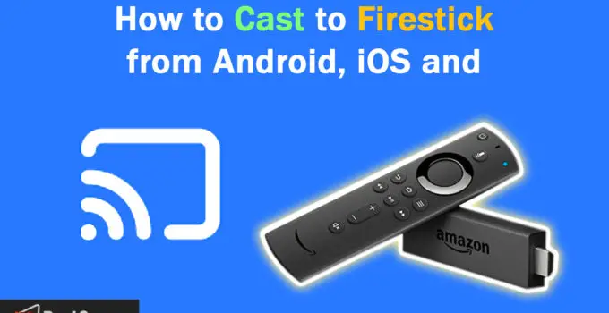 how to cast to firestick from android, iOS, windows
