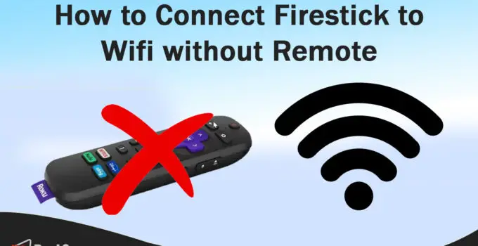 How to Connect Firestick to Wifi without Remote