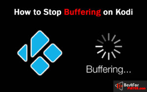 How to Stop Buffering on Kodi